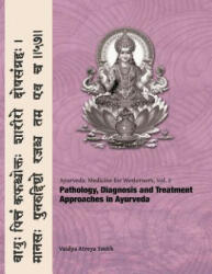 Ayurvedic Medicine for Westerners: Pathology & Diagnosis in Ayurveda - Vaidya Atreya Smith (ISBN: 9781491043943)