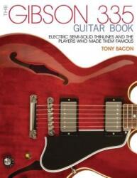 Gibson 335 Guitar Book - Tony Bacon (ISBN: 9781495001529)