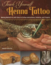 Teach Yourself Henna Tattoo - Brenda Abdoyan (ISBN: 9781497200708)