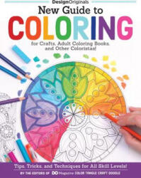 New Guide to Coloring for Crafts, Adult Coloring Books, and Other Coloristas! - Peg Couch (ISBN: 9781497200876)