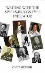 Writing With the Myers-Briggs Type Indicator: Using Personality Psychology to Inspire Your Creative Fiction - Vince McLeod (ISBN: 9781499721959)