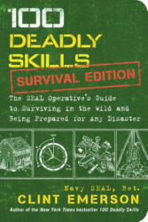 100 Deadly Skills: Survival Edition - Clint Emerson (ISBN: 9781501143908)