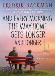 And Every Morning the Way Home Gets Longer and Longer - Fredrik Backman (ISBN: 9781501160486)