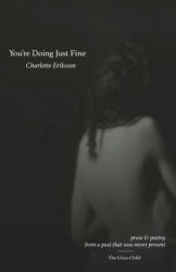 You're Doing Just Fine - Charlotte Eriksson (ISBN: 9781508984405)