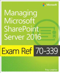 Exam Ref 70-339 Managing Microsoft SharePoint Server 2016 - Troy Lanphier (ISBN: 9781509302949)