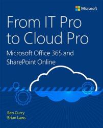 From IT Pro to Cloud Pro Microsoft Office 365 and SharePoint Online - Ben Curry, Brian Laws (ISBN: 9781509304141)