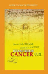 Rudolf Breuss cancer cure correctly applied: Guide to cancer treatment - Juergen H R Thomar (ISBN: 9781511969741)