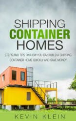Shipping Container Homes - Kevin Klein (ISBN: 9781530922635)