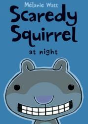 Scaredy Squirrel At Night - Melanie Watt (ISBN: 9781554537051)
