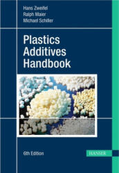Plastics Additives Handbook 6e - Hans Zweifel, Ralph D Maier, Michael Schiller (ISBN: 9781569904305)