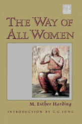 Way of All Women - M. Esther Harding, M. Esther Harding, Carl Gustav Jung (ISBN: 9781570626272)