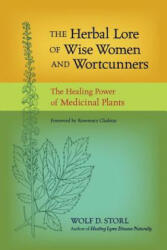 Herbal Lore of Wise Women and Wortcunners - Wolf D. Storl (ISBN: 9781583943588)