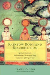 Rainbow Body and Resurrection - Francis V. Tiso (ISBN: 9781583947951)