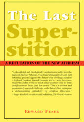 The Last Superstition: A Refutation of the New Atheism (ISBN: 9781587314520)