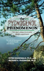 The Pycnogenol Phenomenon: The Most Unique & Versatile Health Supplement (ISBN: 9781591204015)