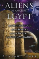 Aliens in Ancient Egypt - Xaviant Haze (ISBN: 9781591431596)
