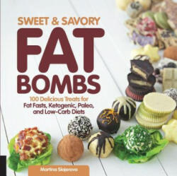 Sweet and Savory Fat Bombs: 100 Delicious Treats for Fat Fasts Ketogenic Paleo and Low-Carb Diets (ISBN: 9781592337286)