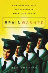 Brainwashed - Ben Shapiro, David Limbaugh (ISBN: 9781595559791)