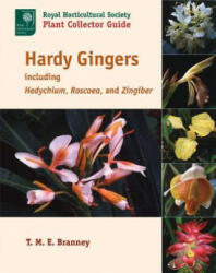Hardy Gingers, Including Hedychium, Roscoea, and Zingiber - T. M. E. Branney (ISBN: 9781604691733)