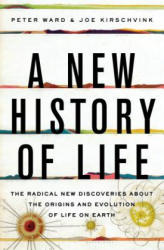 A New History of Life - Peter Ward, Joe Kirschvink (ISBN: 9781608199075)
