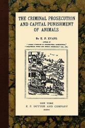 The Criminal Prosecution and Capital Punishment of Animals (ISBN: 9781616190309)