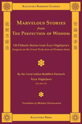 Marvelous Stories from the Perfection of Wisdom - Arya Nagarjuna, Naagaarjuna, Bhikshu Dharmamitra (ISBN: 9781935413073)