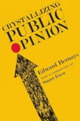 Crystallizing Public Opinion - Edward L Bernays (ISBN: 9781935439264)