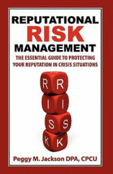 Reputational Risk Management: The Essential Guide to Protecting Your Reputation in Crisis Situations (ISBN: 9781935602026)