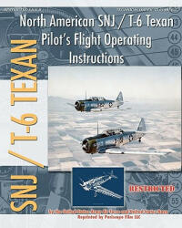 North American SNJ / T-6 Texan Pilot's Flight Operating Instructions (ISBN: 9781935700449)