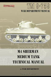M4 Sherman Medium Tank Technical Manual - War Department (ISBN: 9781935700821)