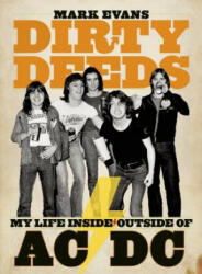 Mark Evans Dirty Deeds: My Life Inside/outside Of Ac/dc - Mark Evans (ISBN: 9781935950042)