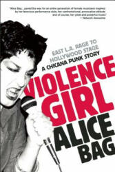 Violence Girl - Alice Bag (ISBN: 9781936239122)