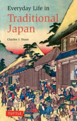Everyday Life in Traditional Japan - Charles J Dunn (ISBN: 9784805310052)