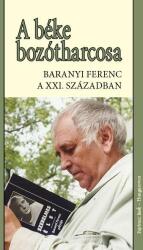 A béke bozótharcosa - Baranyi Ferenc a 21. században (2017)