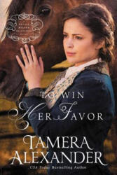 To Win Her Favor - Tamera Alexander (ISBN: 9780310291077)