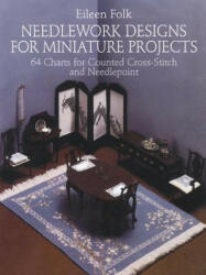 Needlework Designs for Miniature Projects: 64 Charts for Counted Cross-Stitch and Needlepoint (ISBN: 9780486246604)