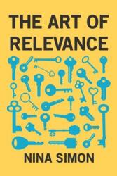 The Art of Relevance - Jon Moscone, Nina Simon (ISBN: 9780692701492)