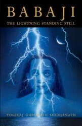 Babaji: The Lightning Standing Still (ISBN: 9780984095742)