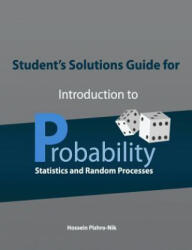Student's Solutions Guide for Introduction to Probability, Statistics, and Random Processes - Hossein Pishro-Nik (ISBN: 9780990637219)