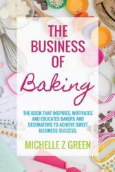 Business of Baking - Michelle Z Green (ISBN: 9780994524102)