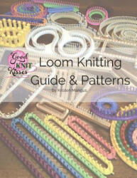 Loom Knitting Guide & Patterns - Kristen K Mangus (ISBN: 9780997632910)