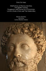 Stoic Six Pack: Meditations of Marcus Aurelius the Golden Sayings Fragments and Discourses of Epictetus Letters from a Stoic and the Enchiridion - Marcus Aurelius, Epictetus, Lucius Annaeus Seneca (ISBN: 9781329599383)