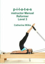 p-i-l-a-t-e-s Instructor Manual Reformer Level 3 (ISBN: 9781447714378)