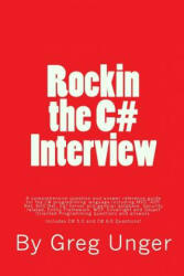 Rockin the C# Interview: A comprehensive question and answer reference guide for the C# programming language. - Greg John Unger (ISBN: 9781496167101)
