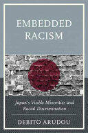 Embedded Racism: Japan's Visible Minorities and Racial Discrimination (ISBN: 9781498513920)