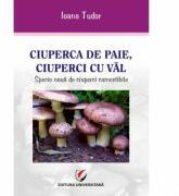 Ciuperca de paie, ciuperci cu val. Specie noua de ciuperci comestibile (ISBN: 9786062803148)