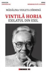 Vintila Horia - Exilatul din exil - Madalina-Violeta Dirmina (ISBN: 9786067115277)