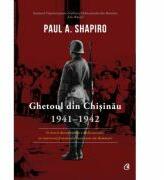 Ghetoul din Chisinau 1941-1942 - Paul A. Shapiro (ISBN: 9786065889194)