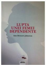 Lupta unei femei dependente (ISBN: 9786069385845)