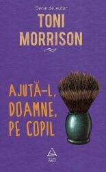 Ajuta-l, Doamne, pe copil -Toni Morrison (ISBN: 9786067104127)